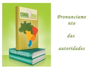 Pronunciame
nto
das
autoridades
 