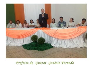 Prefeito de Guaraí Genésio Ferneda
 