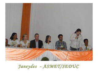Janeydes - ASMET/SEDUC
 