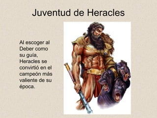 Juventud de Heracles

Al escoger al
Deber como
su guía,
Heracles se
convirtió en el
campeón más
valiente de su
época.
 