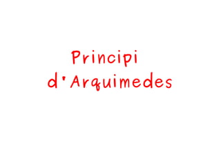 Principi
d'Arquimedes
 