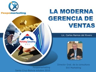 Lic. Carlos Ramos del Rivero  Director Gral. de la consultora  SVI Marketing  Fexpomarketing Santa Cruz-Bolivia octubre 2010 