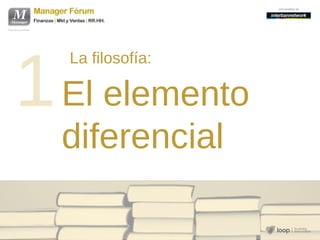 1 El elemento
La filosofía:
diferencial