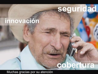 -26-
#seminariosCIFF2.0
cobertura
seguridad
innovación
Muchas gracias por su atención
 