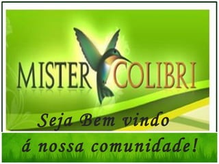 Seja Bem vindo
á nossa comunidade !
 