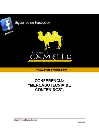http://www.mktcamello.com
Página 1
CONFERENCIA:
“MERCADOTECNIA DE
CONTENIDOS”.
 