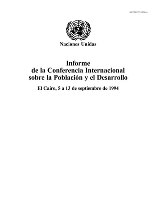 A/CONF.171/13/Rev.1




             Naciones Unidas


            Informe
 de la Conferencia Internacional
sobre la Población y el Desarrollo
   El Cairo, 5 a 13 de septiembre de 1994
 
