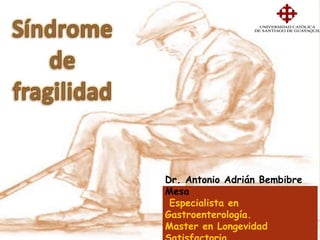 Dr. Antonio Adrián Bembibre
Mesa
Especialista en
Gastroenterología.
Master en Longevidad
 