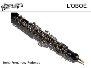 L’oboè L’OBOÈ
Irene Fernández Redondo
 