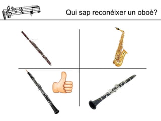 Qui sap reconéixer un oboè?
 