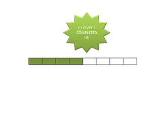 !!! LEVEL 2
COMPLETED
!!!!
 