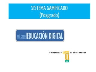 SISTEMA GAMIFICADO
(Posgrado)
 