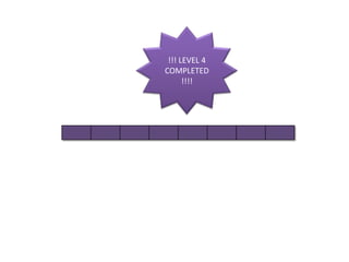 !!! LEVEL 4
COMPLETED
!!!!
 