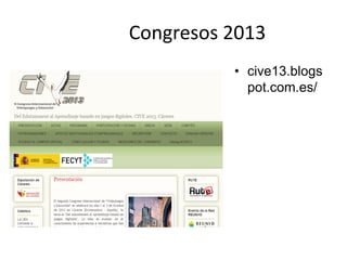 Congresos 2013
• cive13.blogs
pot.com.es/
 
