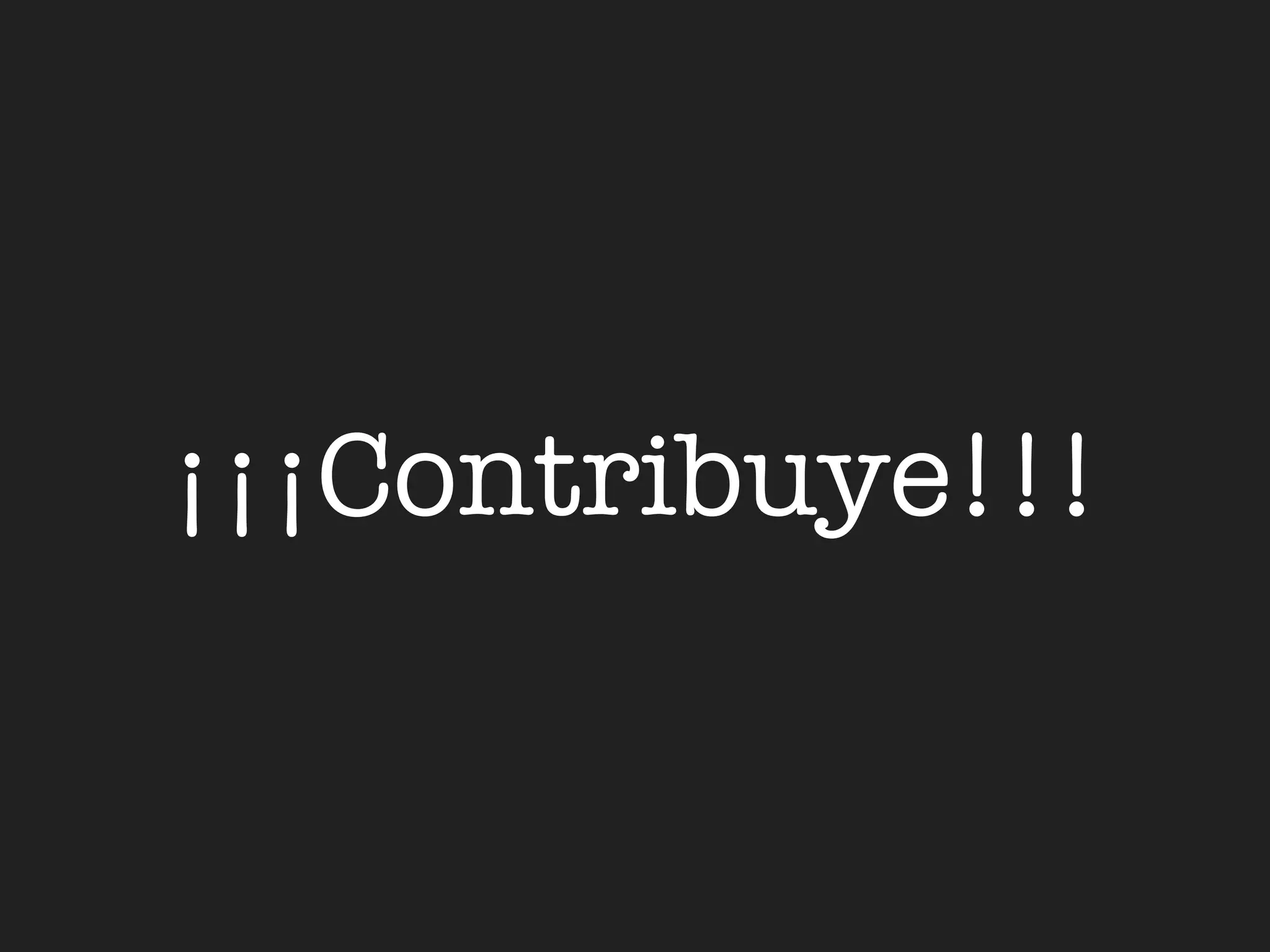 ¡¡¡Contribuye!!!
 