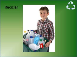 Reciclar
 