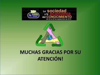 MUCHAS GRACIAS POR SU
ATENCIÓN!
 