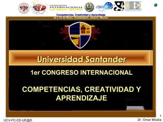 [email_address] Universidad Santander 1er CONGRESO INTERNACIONAL   COMPETENCIAS, CREATIVIDAD Y APRENDIZAJE 
