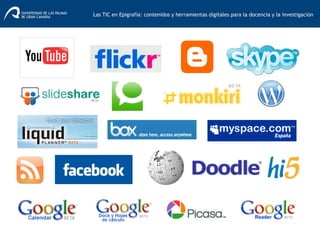 Las TIC en Epigrafía: contenidos y herramientas digitales para la docencia y la investigación	
  
 