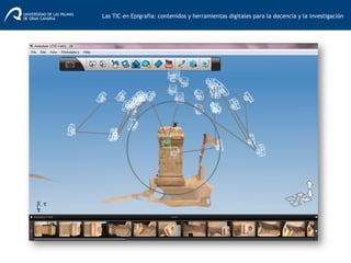 Las TIC en Epigrafía: contenidos y herramientas digitales para la docencia y la investigación	
  
 