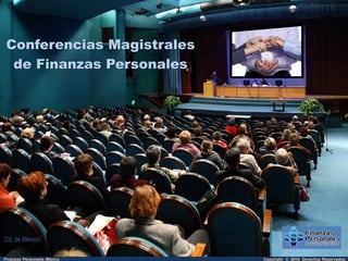 Copyright © 2016 Derechos ReservadosFinanzas Personales México
Conferencias Magistrales
de Finanzas Personales
Cd. de México
 
