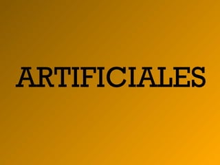 ARTIFICIALES

 