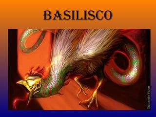 BASILISCO

 
