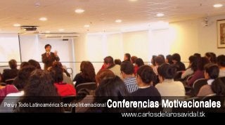 Perú y Todo Latinoamérica Servicio Internacional   Conferencias Motivacionales
                                                      www.carlosdelarosavidal.tk
 