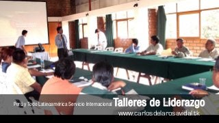 Charlas Motivacionales de Alto Impacto
Perú y Todo Latinoamérica Servicio Internacional   Talleres de Liderazgo
                                                    www.carlosdelarosavidal.tk
 