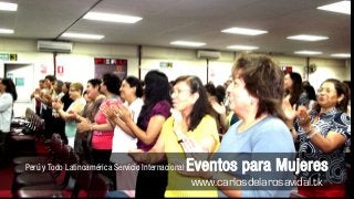 Charlas Motivacionales de Alto Impacto
Perú y Todo Latinoamérica Servicio Internacional   Eventos para Mujeres
                                                   www.carlosdelarosavidal.tk
 