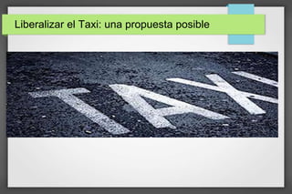 Liberalizar el Taxi: una propuesta posible
 