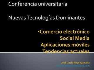 Conferencia universitaria Nuevas Tecnologías Dominantes ,[object Object],[object Object]
