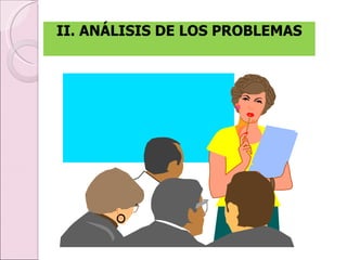 II. ANÁLISIS DE LOS PROBLEMAS 