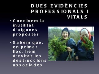 D U E S E V ID È N C IE S
             P R O F E S S IO N A L S I
                             V ITA L S
• C o n e ix e m ...