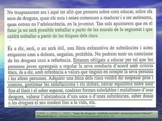 FUNES, J.; SEDÓ, C. (2000): “Usos de drogues: realitats actuals i preocupacions futures”.
Educació Social - Revista d’inte...