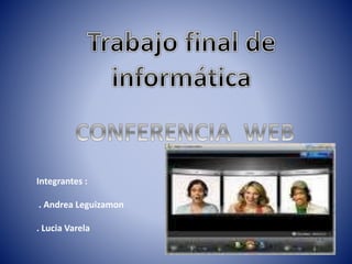 Integrantes :
. Andrea Leguizamon
. Lucia Varela
 