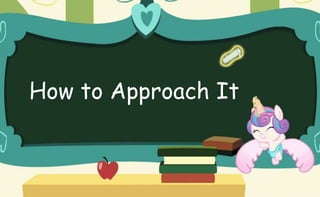 How to Approach It
 