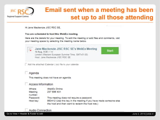Email sent when a meeting has been
set up to all those attending
Go to View > Header & Footer to edit June 2, 2014 | slide 4
 