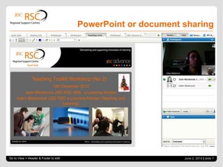 PowerPoint or document sharing
Go to View > Header & Footer to edit June 2, 2014 | slide 7
 