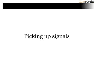 Picking up signals

 