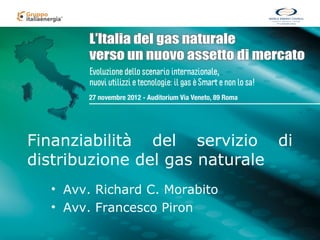 Finanziabilità del servizio di
distribuzione del gas naturale
  • Avv. Richard C. Morabito
  • Avv. Francesco Piron
 