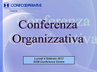 Lunedì 4 febbraio 2013
SGM Conference Centre
 