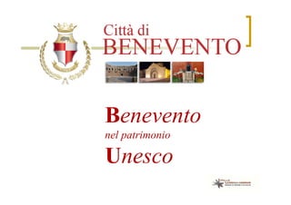 Benevento
nel patrimonio

Unesco
 