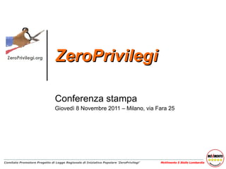ZeroPrivilegi  Conferenza stampa Giovedì 8 Novembre 2011 – Milano, via Fara 25 