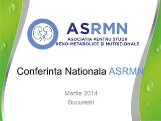 Conferinta Nationala ASRMN
Martie 2014
Bucuresti
 