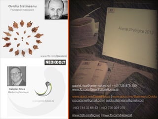www.about.me/DanielRosca | www.about.me/Slatineanu.Ovidiu
roscadaniel@gmail.com | ovidiu.slatineanu@gmail.com
!
+4(0) 744 ...