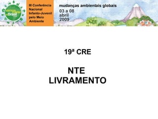 19ª CRE NTE  LIVRAMENTO 