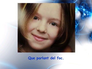 Que parlant del foc. 