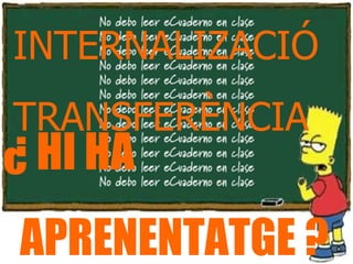 ¿ HI HA APRENENTATGE ? INTERNALIZACIÓ TRANSFERÈNCIA 