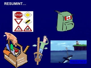 RESUMINT… OBJECTIUS RECURSOS COMUNI- CACIÓ INDIRECTA 